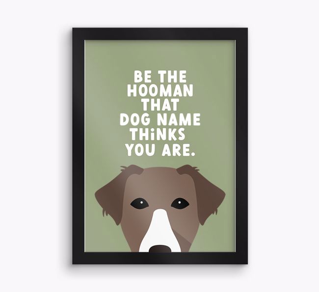 Be The Hooman: Personalised {breedFullName} Framed Print